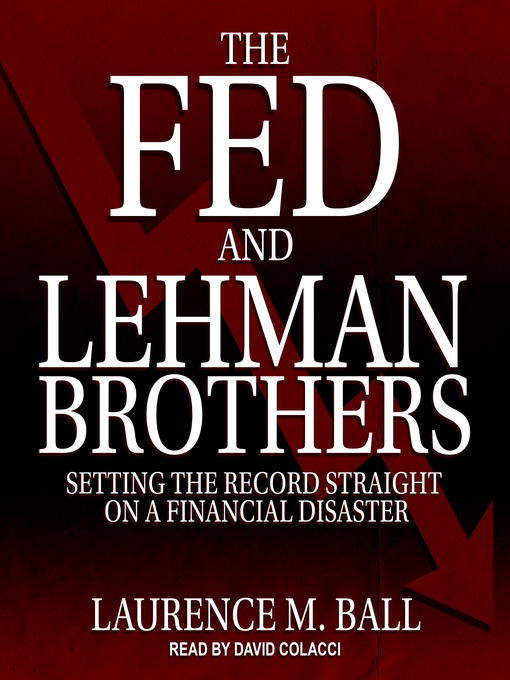 Title details for The Fed and Lehman Brothers by Laurence M. Ball - Available